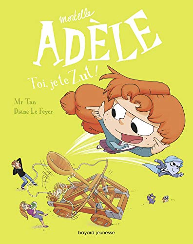 Mortelle Adèle Tome 18:  Toi, Je Te Zut !