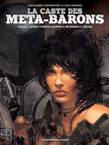 La Caste Des Méta-Barons  Tome 6: Doña Vicenta Gabriela De Rokha l'Aïeule