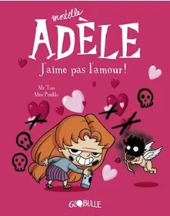 Mortelle Adèle tome 4: J'aime pas l'amour! 